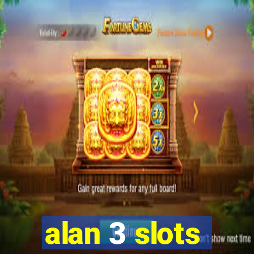 alan 3 slots